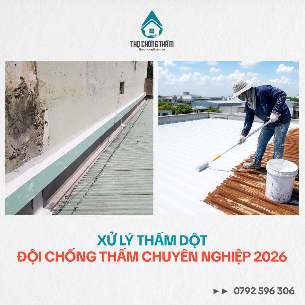 Xử Lý Thấm Dột – Đội Chống Thấm Chuyên Nghiệp 2026