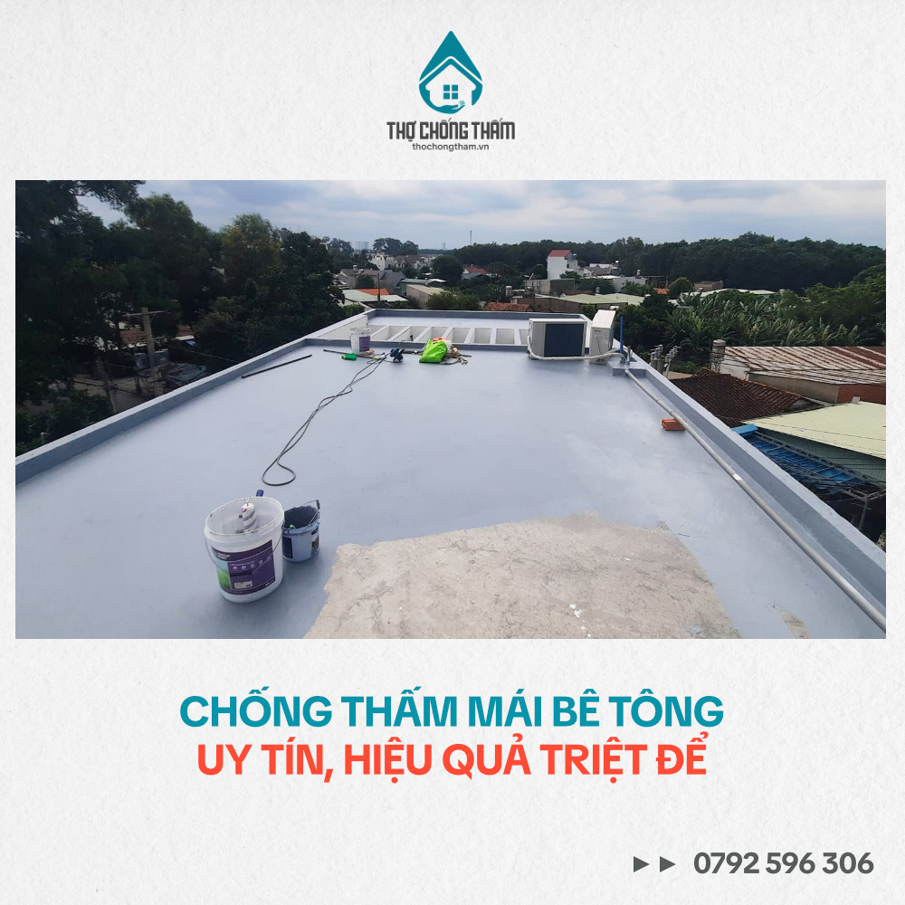 Chống Thấm Mái Bê Tông Uy Tín, Hiệu Quả Triệt Để