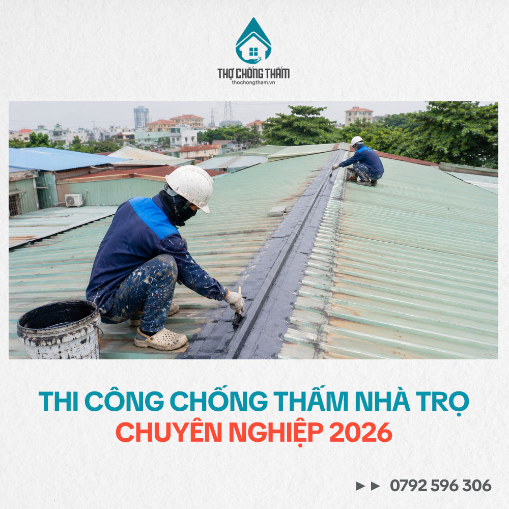 Thi Công Chống Thấm Nhà Trọ Chuyên Nghiệp 2026
