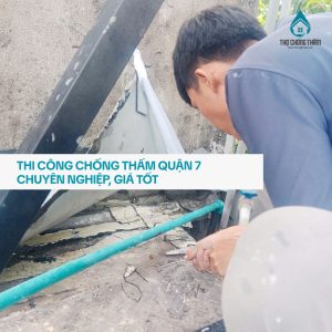 Thi Công Chống Thấm Quận 7 Chuyên Nghiệp