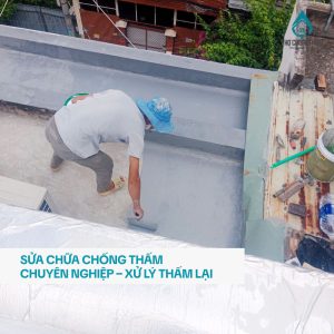 Sửa Chữa Chống Thấm Chuyên Nghiệp – Xử Lý Thấm Lại