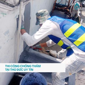 Thi Công Chống Thấm Tại Thủ Đức Uy Tín